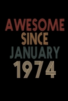 Awesome Since January 1974: Birthday Gift for 46 Year Old Men and Women 1655475347 Book Cover