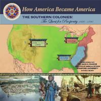 The Southern Colonies: The Quest For Prosperity 1600-1700 (How America Became America) 1590849027 Book Cover