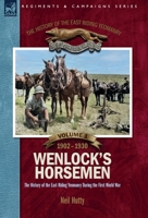 The History of the East Riding Yeomanry VOLUME 1: Wenlock's Horsemen: The East Riding Yeomanry in the First World War 1902-1930 1917666012 Book Cover