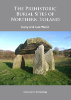 The Prehistoric Burial Sites of Northern Ireland 1784910066 Book Cover