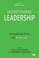 UNDERSTANDING LEADERSHIP: Perspectives from the Front Line 1869226860 Book Cover