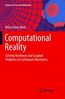 Computational Reality: Solving Nonlinear and Coupled Problems in Continuum Mechanics 9811096198 Book Cover