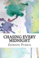 Chasing Every Midnight 1981831142 Book Cover