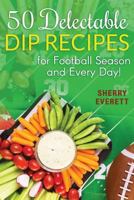 50 Delectable Dip Recipes 0971872376 Book Cover