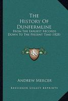 The History Of Dunfermline: From The Earliest Records Down To The Present Time 1104493942 Book Cover