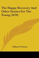 The Happy Recovery And Other Stories For The Young 0353965308 Book Cover