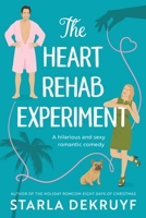 The Heart Rehab Experiment: A Hilarious and sexy romantic comedy B09ZLPGRSR Book Cover