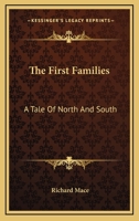 The First Families: A Tale of North and South 0548455996 Book Cover