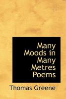 Many Moods in Many Metres Poems 0469949228 Book Cover