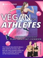 Vegan: FOR ATHLETES The Brand New Quick & Easy Plant-Based Diet Cookbook to Choose Balanced Meals and Snacks to FUEL You Before and During Exercise and to Support Recovery After Your Workouts. 1801323690 Book Cover