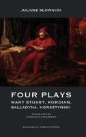Four Plays: Mary Stuart, Kordian, Balladyna, Horsztyński 1912894130 Book Cover