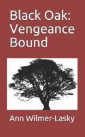 Black Oak : Vengeance Bound 1729875033 Book Cover