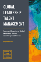 Global Leadership Talent Management: Successful Selection of Global Leadership Talents as an Integrated Process 1787145441 Book Cover