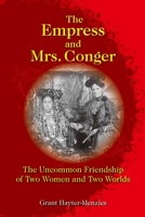 The Empress and Mrs. Conger: The Uncommon Friendship of Two Women and Two Worlds 9888083007 Book Cover