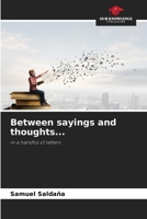 Between sayings and thoughts...: in a handful of letters 6207071026 Book Cover
