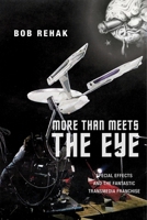 More Than Meets the Eye: Special Effects and the Fantastic Transmedia Franchise 1479856703 Book Cover