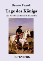 Tage des Königs: Drei Novellen um Friedrich den Großen 3743719819 Book Cover