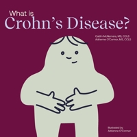 What Is Crohn's Disease?: Helping a Child You Know Understand Crohn's Disease (Child Core Education Books) B0H4KSM11Y Book Cover