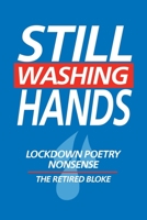 Still Washing Hands: Lockdown Poetry Nonsense by The Retired Bloke B08QBYKBMQ Book Cover