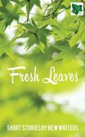 Fresh Leaves: Short Stories by New Writers 1999630203 Book Cover