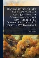 Documents Officiels Et Contemporains Sur Quelques-unes Des Comdamnations (sic) Dont L'emile Et Le Contrat Social Ont Ã tÃ(c) L'objet En 1762 [rousseau] (French Edition) 1024420299 Book Cover