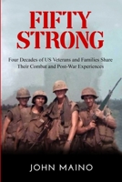 Fifty Strong: Four Decades of US Veterans and Families Share Their Combat and Post-War Experiences B092P76LT8 Book Cover