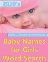 2020's Baby Names for Girls: Word Search B08NDR1GMW Book Cover