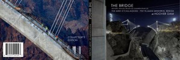 The Bridge : Historic Images from the Construction of the Mike o'Callaghan - Pat Tillman Memorial Bridge at Hoover Dam 0615395899 Book Cover
