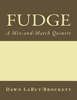 Fudge: A Mix-And-Match Quintet 1530165032 Book Cover