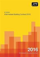 JCT: Intermediate Building Contract 2016 (IC) 0414054741 Book Cover