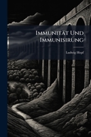 Immunitat Und Immunisirung: Eine Medicinisch-Historische Studie 1141586193 Book Cover