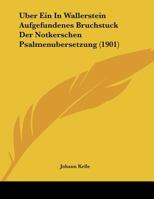 Uber Ein In Wallerstein Aufgefundenes Bruchstuck Der Notkerschen Psalmenubersetzung 1160289611 Book Cover