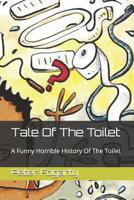 Tale of the Toilet: A Funny Horrible History of the Toilet 1090654960 Book Cover