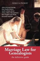 Marriage Law for Genealogists: The Definitive Guide …what everyone tracing their family history needs to know about where, when, who and how their English and Welsh ancestors married 0993189628 Book Cover
