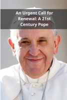 An Urgent Call for Renewal: A 21st Century Pope B0F6TB2X23 Book Cover