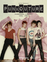 Punkouture: Fashioning a Revolt: 1976 to 1986 3943330346 Book Cover
