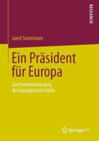 Ein Prasident Fur Europa: Zur Demokratisierung Der Europaischen Union 3658038780 Book Cover