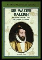 Sir Walter Raleigh: Explorer for the Court of Queen Elizabeth (Library of Explorers and Exploration) 0823936317 Book Cover