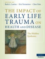 The Impact of Early Life Trauma on Health and Disease: The Hidden Epidemic 0521880262 Book Cover