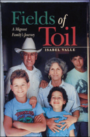 Fields of Toil: A Migrant Family's Journey 0874221013 Book Cover