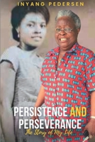 Persistence and Perseverance: The Story of My Life B0BF31W3YT Book Cover