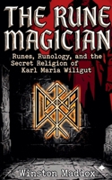 The Rune Magician: Runes, Runology, and the Secret Religion of Karl Maria Wiligut B0H6WMQ8PS Book Cover
