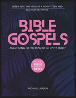 Bible Gospels According to the Mind of a Funny Youth: Enter Into the Mind of a Funny Teen and See How He Thinks Its Like a Bible for All Gen Z B0CVSKM26T Book Cover
