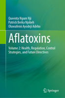Aflatoxins: Volume 2: Health, Regulation, Control Strategies, and Future Directives 3032367573 Book Cover