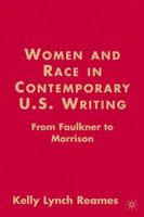 Women and Race in Contemporary U.S. Writing: From Faulkner to Morrison (American Literature Readings in the Twenty-First Century) 1403972389 Book Cover
