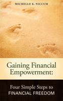 Gaining Financial Empowerment: Four Simple Steps to Financial Freedom 1452541140 Book Cover