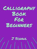 Calligraphy Book for Beginners 1091492379 Book Cover