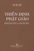 ThiỀn ĐỊnh PhẬt Giáo KhỞi Nguyên VÀ Ảnh HƯỞng 1087924367 Book Cover