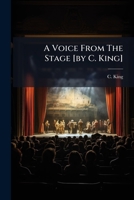 A Voice From The Stage [by C. King]. 1245017004 Book Cover