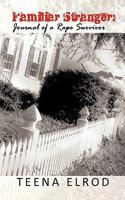 Familiar Stranger: Journal of a Rape Suvivor 1463400411 Book Cover